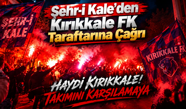 Şehr-i Kale’den Kırıkkale FK Taraftarına Çağrı