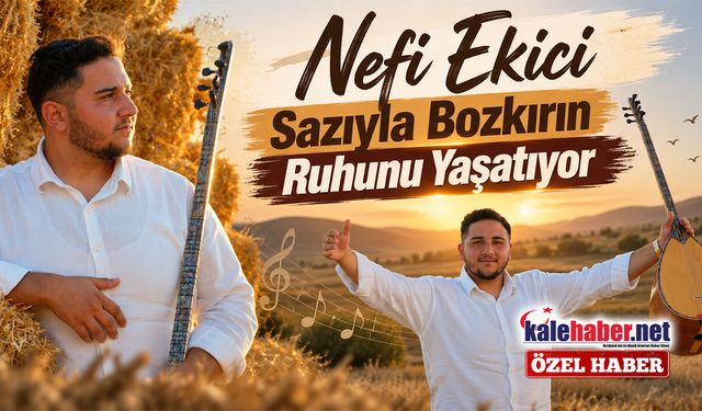 Nefi Ekici Sazıyla Bozkırın Ruhunu Yaşatıyor