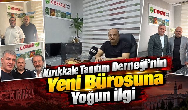 Kırıkkale Tanıtım Derneği’nin Yeni Bürosuna Yoğun İlgi