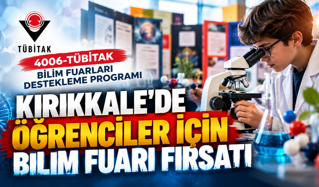Kırıkkale’de Öğrenciler İçin Bilim Fuarı Fırsatı
