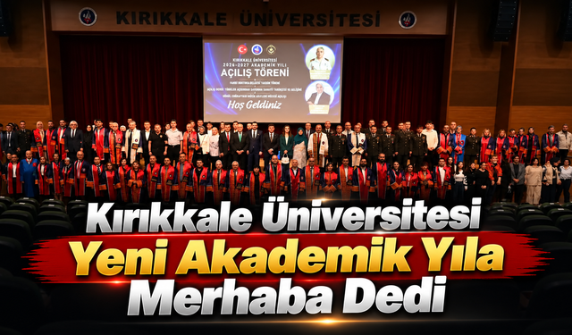 Kırıkkale Üniversitesi Yeni Akademik Yıla Merhaba Dedi