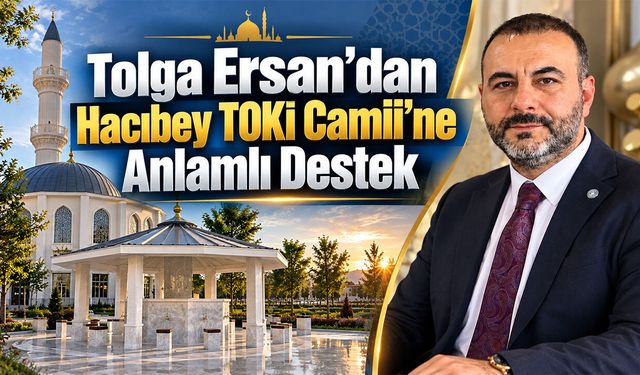 Tolga Ersan’dan Hacıbey TOKİ Camii’ne Anlamlı Destek