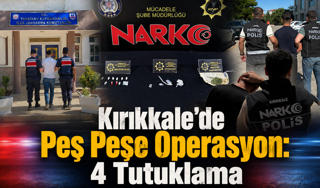 Kırıkkale’de Peş Peşe Operasyon: 4 Tutuklama