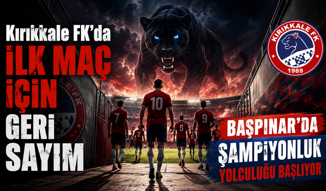Kırıkkale FK’da İlk Maç İçin Geri Sayım