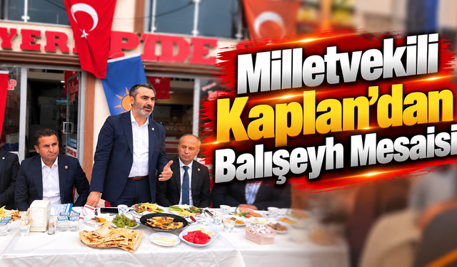 Milletvekili Kaplan’dan Balışeyh Mesaisi