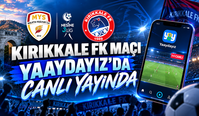 Kırıkkale FK Maçı Yaaydayız’da Canlı Yayında