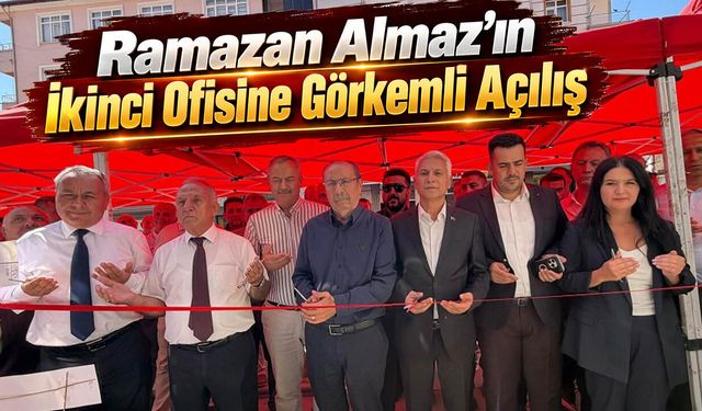 Ramazan Almaz’ın İkinci Ofisine Görkemli Açılış