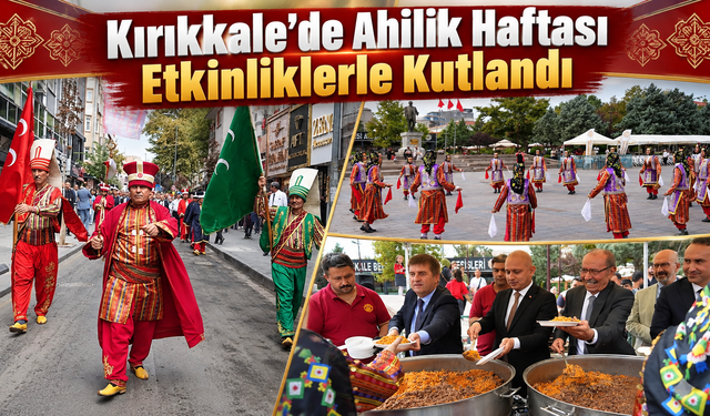 Kırıkkale’de Ahilik Haftası Etkinliklerle Kutlandı