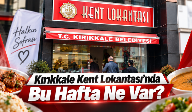 Kırıkkale Kent Lokantası’nda Bu Hafta Ne Var?