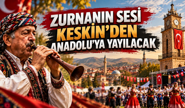 Keskin’de Bir İlk: Zurna Festivali Düzenlenecek