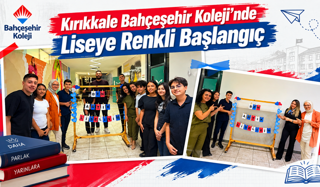 Kırıkkale Bahçeşehir Koleji’nde Liseye Renkli Başlangıç