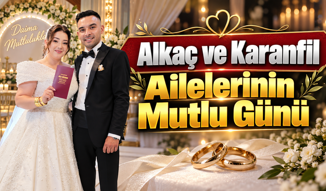 Alkaç ve Karanfil Ailelerinin Mutlu Günü