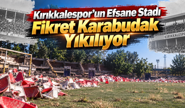 Kırıkkalespor’un Efsane Stadı Fikret Karabudak Yıkılıyor