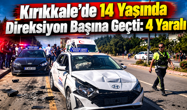 Kırıkkale’de 14 Yaşında Direksiyon Başına Geçti: 4 Yaralı