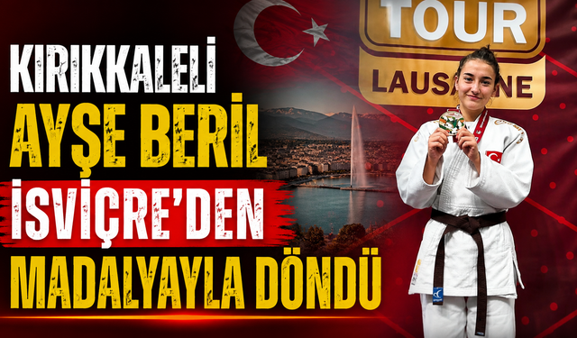 Kırıkkaleli Ayşe Beril İsviçre’den Madalyayla Döndü
