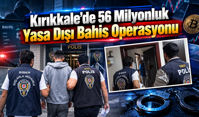 Kırıkkale’de 56 Milyonluk Yasa Dışı Bahis Operasyonu