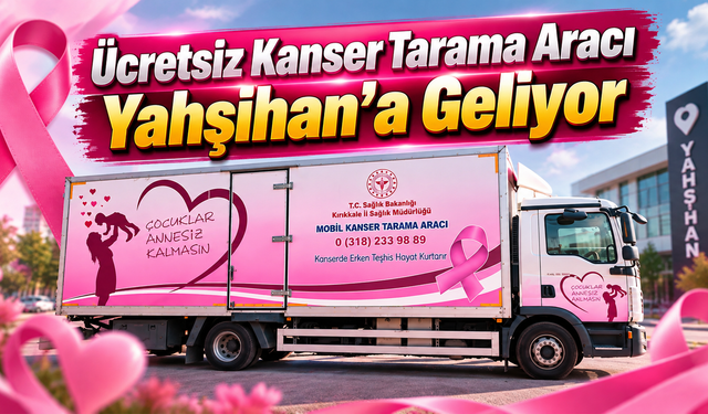 Ücretsiz Kanser Tarama Aracı Yahşihan’a Geliyor