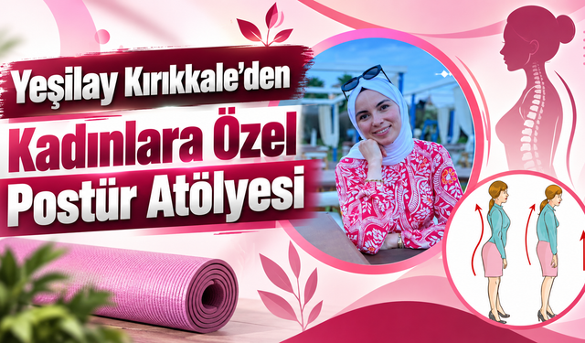 Yeşilay Kırıkkale’den Kadınlara Özel Postür Atölyesi