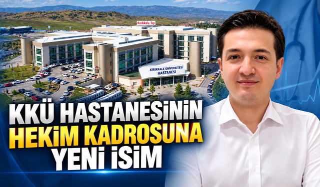 Kırıkkale Üniversitesi Hastanesi Hekim Kadrosunu Güçlendiriyor