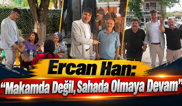 Ercan Han: “Makamda Değil, Sahada Olmaya Devam”