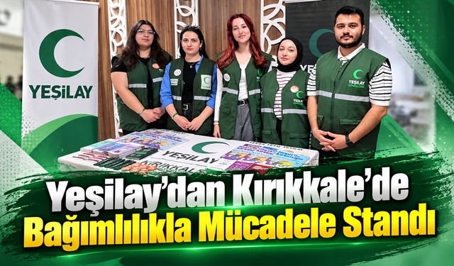 Yeşilay’dan Kırıkkale’de Bağımlılıkla Mücadele Standı