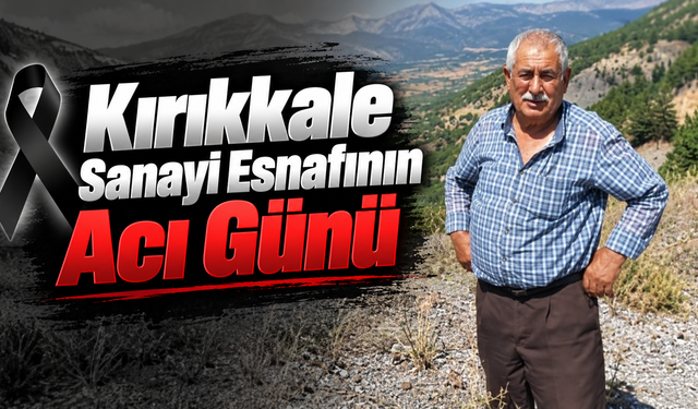 Kırıkkale Sanayi Esnafının Acı Günü