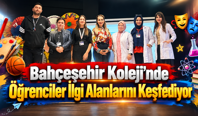 Bahçeşehir Koleji’nde Öğrenciler İlgi Alanlarını Keşfediyor
