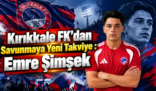 Kırıkkale FK’dan Savunmaya Yeni Takviye : Emre Şimşek