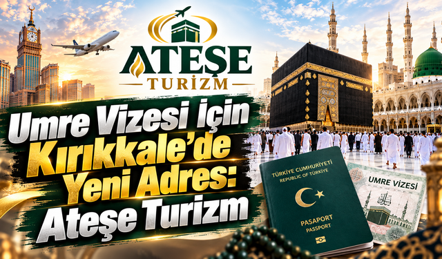 Umre Vizesi İçin Kırıkkale’de Yeni Adres: Ateşe Turizm