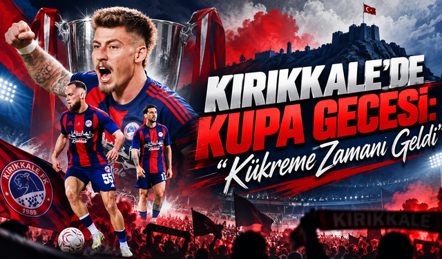 Kırıkkale’de Kupa Gecesi: “Kükreme Zamanı Geldi”