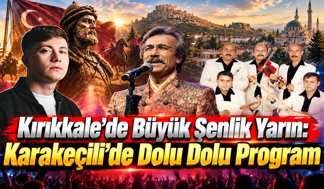 Kırıkkale’de Büyük Şenlik Yarın: Karakeçili’de Dolu Dolu Program