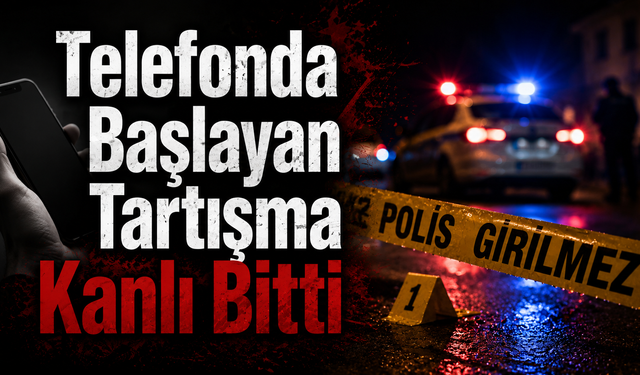 Telefonda Başlayan Tartışma Kanlı Bitti