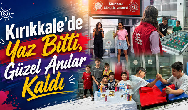 Kırıkkale’de Yaz Bitti, Güzel Anılar Kaldı