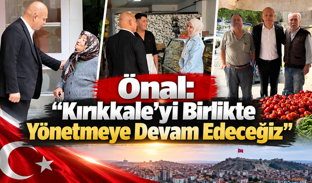 Önal: Kırıkkale’yi Birlikte Yönetmeye Devam Edeceğiz