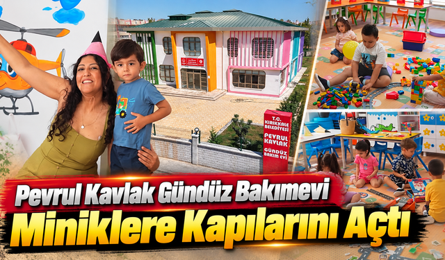 Pevrul Kavlak Gündüz Bakımevi Miniklere Kapılarını Açtı