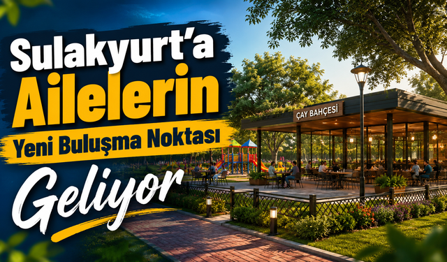 Sulakyurt’a Ailelerin Yeni Buluşma Noktası Geliyor