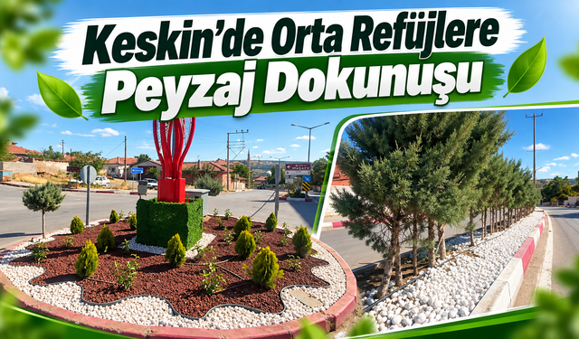 Keskin’de Orta Refüjlere Peyzaj Dokunuşu