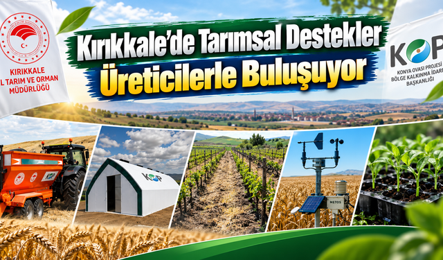 Kırıkkale’de Tarımsal Destekler Üreticilerle Buluşuyor