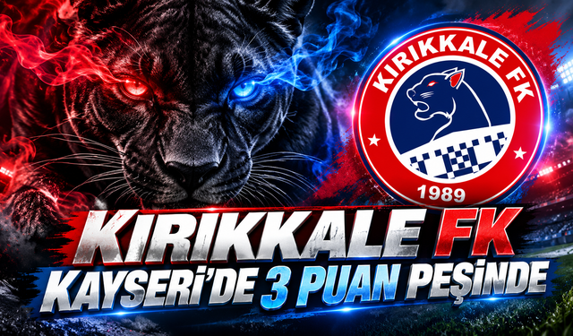 Kırıkkale FK Kayseri’de 3 Puan Peşinde