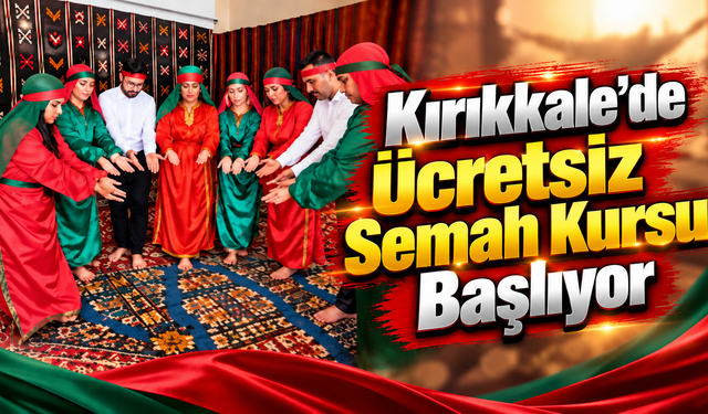 Kırıkkale’de Ücretsiz Semah Kursu Başlıyor