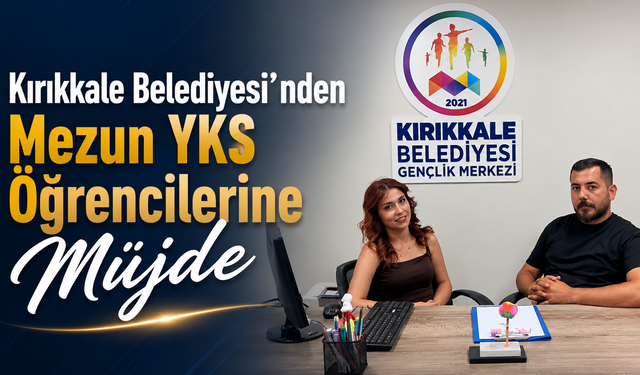 Kırıkkale Belediyesi’nden Mezun YKS Öğrencilerine Müjde