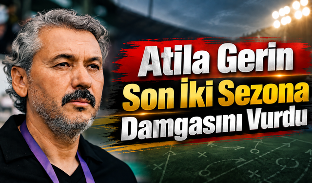 Atilla Gerin Son İki Sezona Damgasını Vurdu