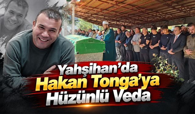 Yahşihan’da Hakan Tonga’ya Hüzünlü Veda