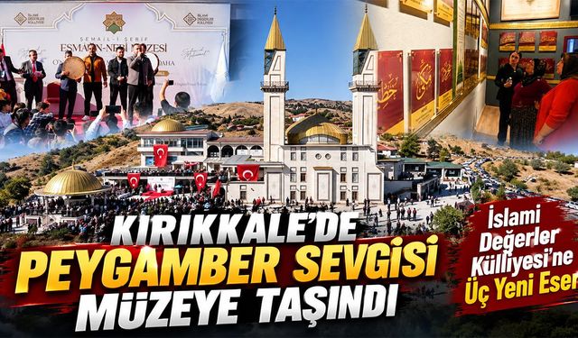 Kırıkkale’de Peygamber Sevgisi Müzeye Taşındı