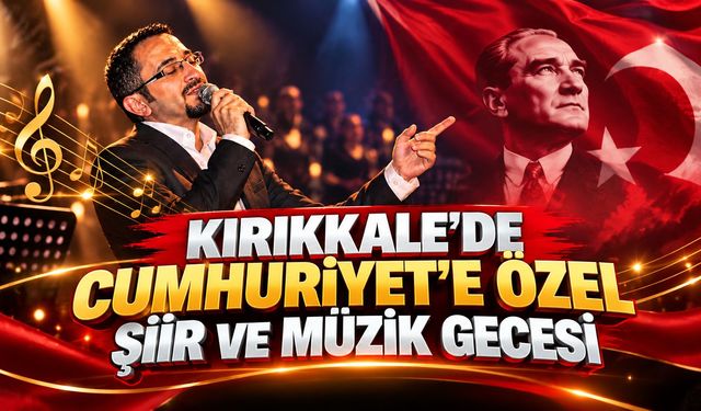 Kırıkkale'de Cumhuriyet'e Özel Şiir ve Müzik Gecesi