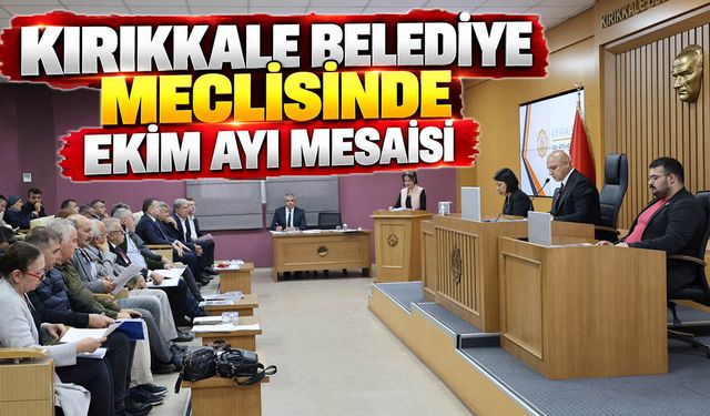 Kırıkkale Belediye Meclisinde Ekim Ayı Mesaisi