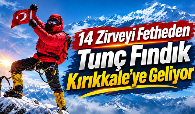 14 Zirveyi Fetheden Tunç Fındık Kırıkkale'ye Geliyor