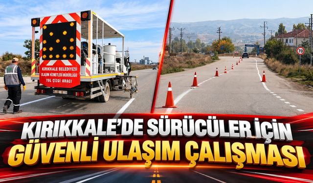 Kırıkkale'de Sürücüler İçin Güvenli Ulaşım Çalışması