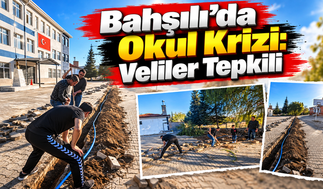 Bahşılı’da Okul Krizi: Veliler Tepkili