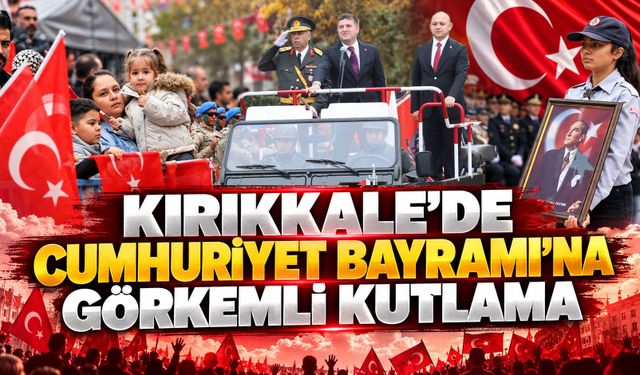 Kırıkkale'de Cumhuriyet Bayramı'na Görkemli Kutlama